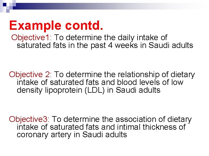 Example contd. Objective 1: To determine the daily intake of saturated fats in the