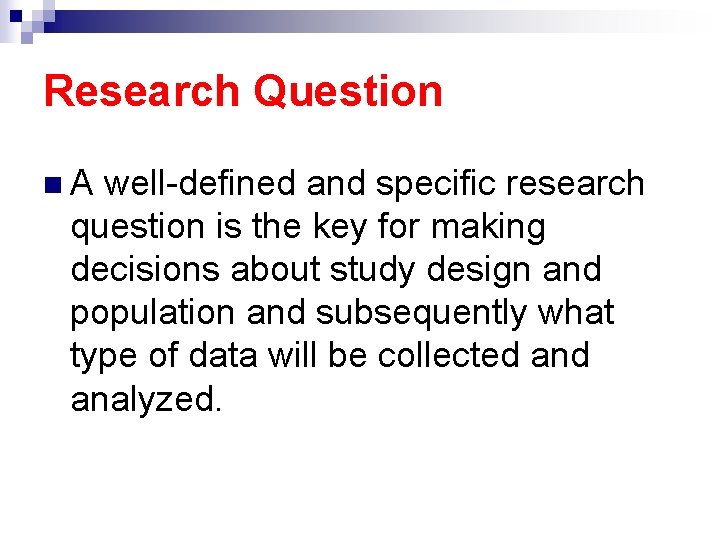 Research Question n. A well-defined and specific research question is the key for making