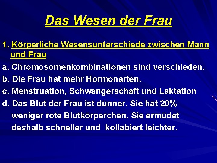 Das Wesen der Frau 1. Körperliche Wesensunterschiede zwischen Mann und Frau a. Chromosomenkombinationen sind