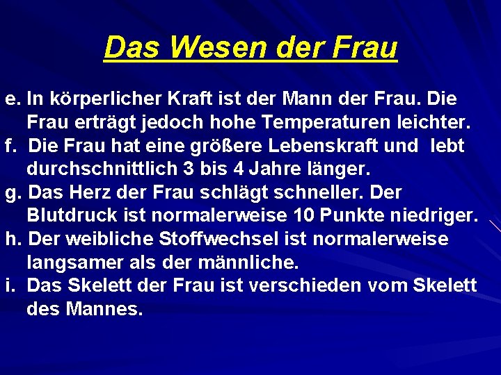 Das Wesen der Frau e. In körperlicher Kraft ist der Mann der Frau. Die