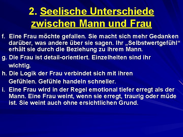 2. Seelische Unterschiede zwischen Mann und Frau f. Eine Frau möchte gefallen. Sie macht