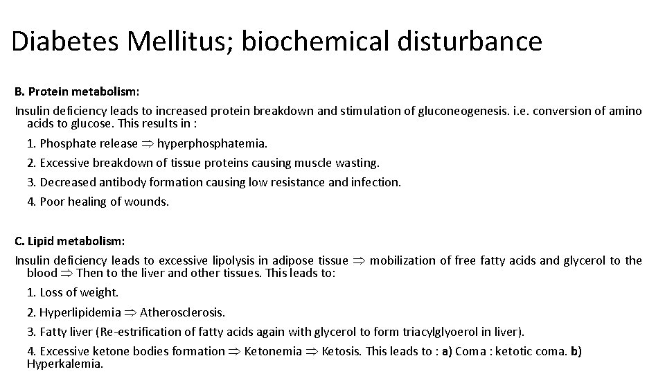 Diabetes Mellitus; biochemical disturbance B. Protein metabolism: Insulin deficiency leads to increased protein breakdown