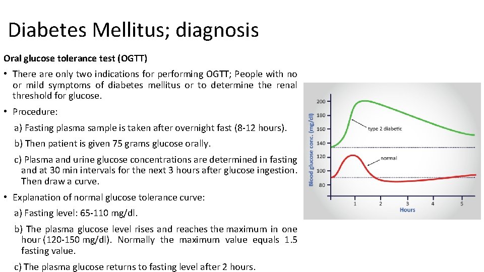 Diabetes Mellitus; diagnosis Oral glucose tolerance test (OGTT) • There are only two indications