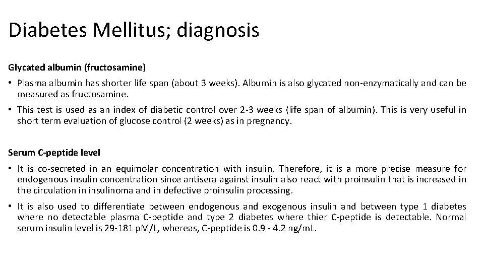 Diabetes Mellitus; diagnosis Glycated albumin (fructosamine) • Plasma albumin has shorter life span (about