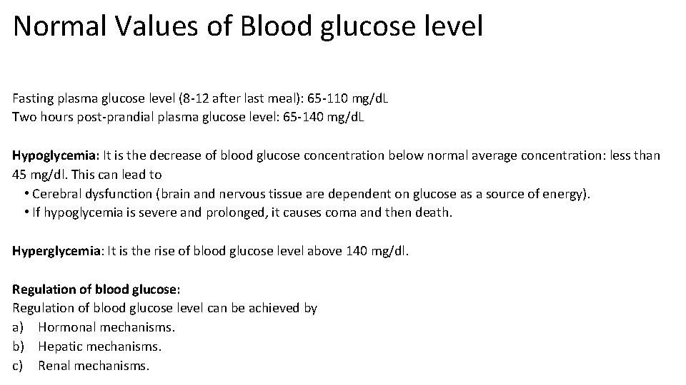 Normal Values of Blood glucose level Fasting plasma glucose level (8 -12 after last