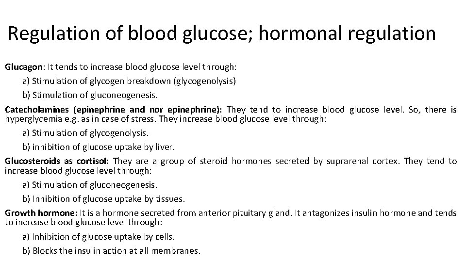 Regulation of blood glucose; hormonal regulation Glucagon: It tends to increase blood glucose level