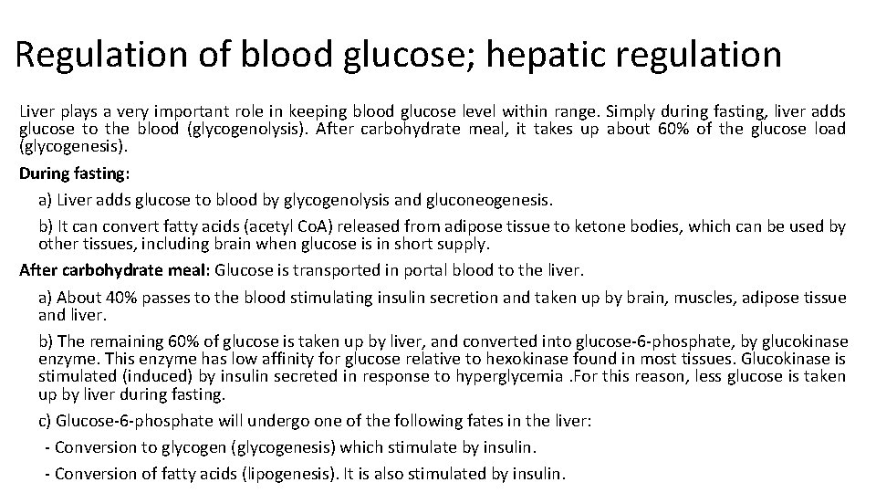 Regulation of blood glucose; hepatic regulation Liver plays a very important role in keeping