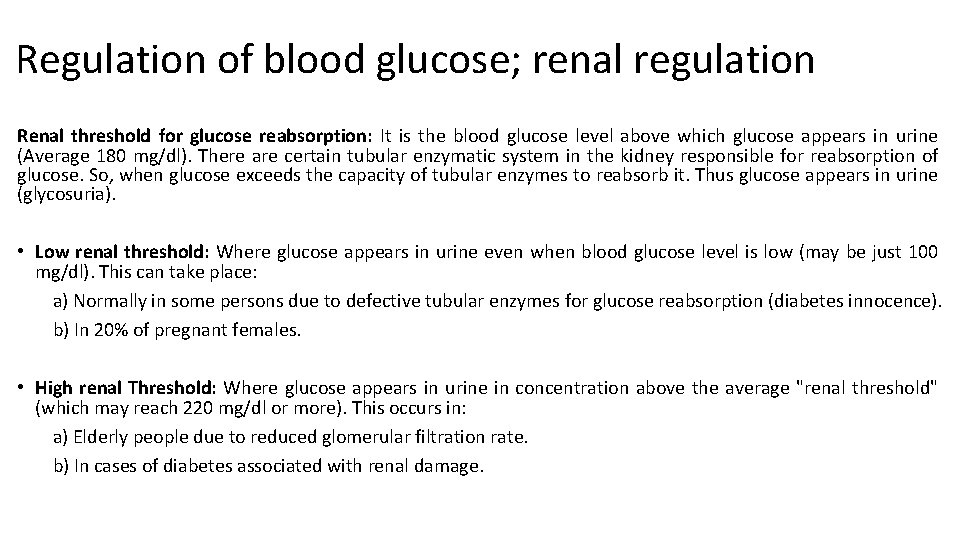 Regulation of blood glucose; renal regulation Renal threshold for glucose reabsorption: It is the