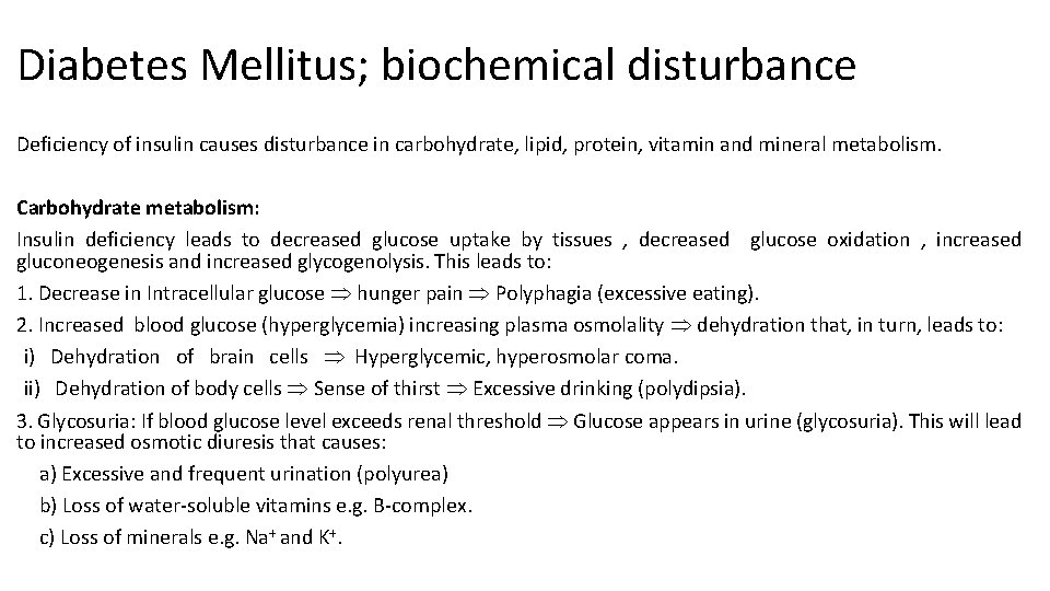 Diabetes Mellitus; biochemical disturbance Deficiency of insulin causes disturbance in carbohydrate, lipid, protein, vitamin