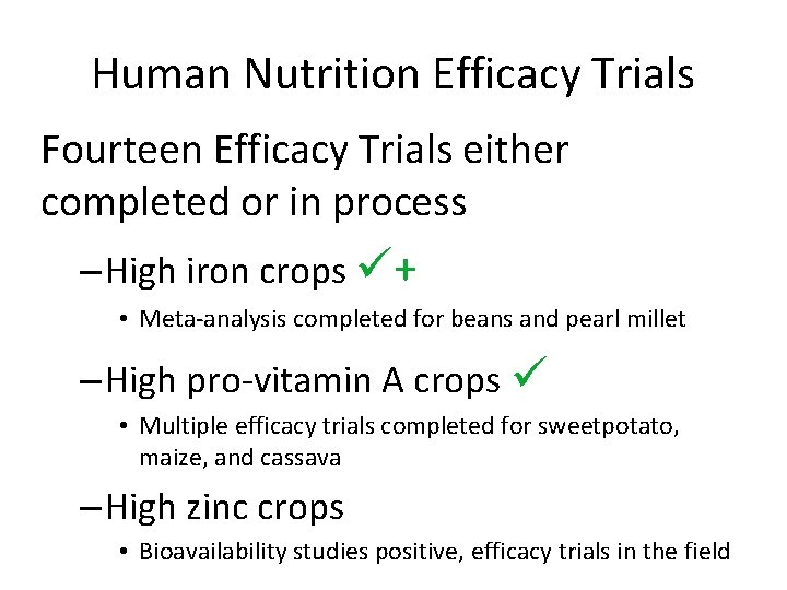 Human Nutrition Efficacy Trials Fourteen Efficacy Trials either completed or in process – High