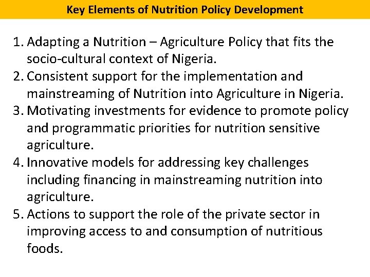 Key Elements of Nutrition Policy Development 1. Adapting a Nutrition – Agriculture Policy that