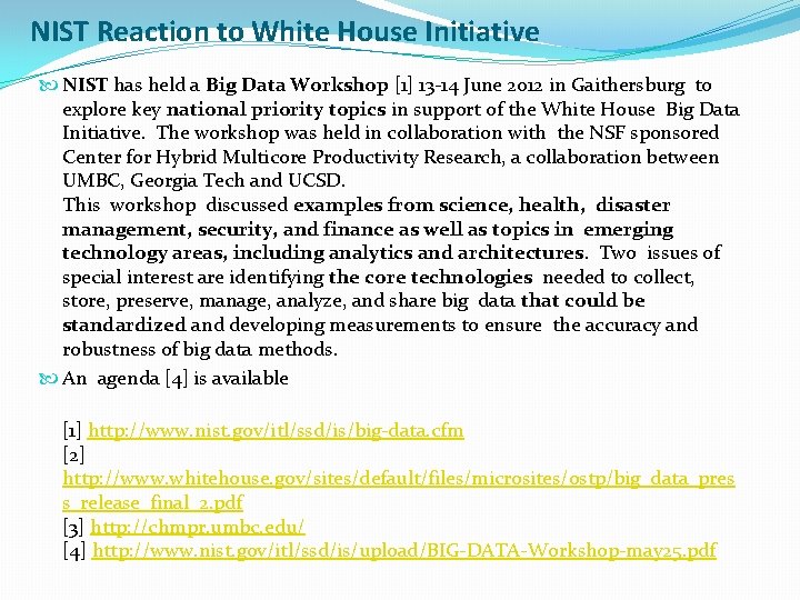 NIST Reaction to White House Initiative NIST has held a Big Data Workshop [1]