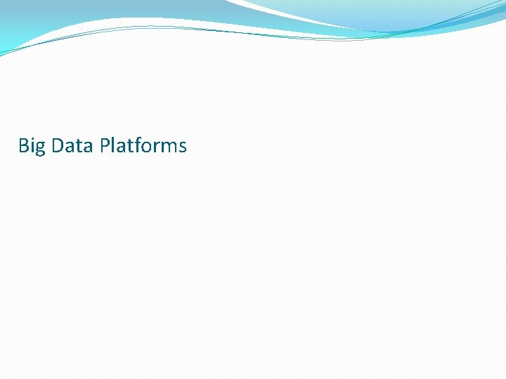 Big Data Platforms 