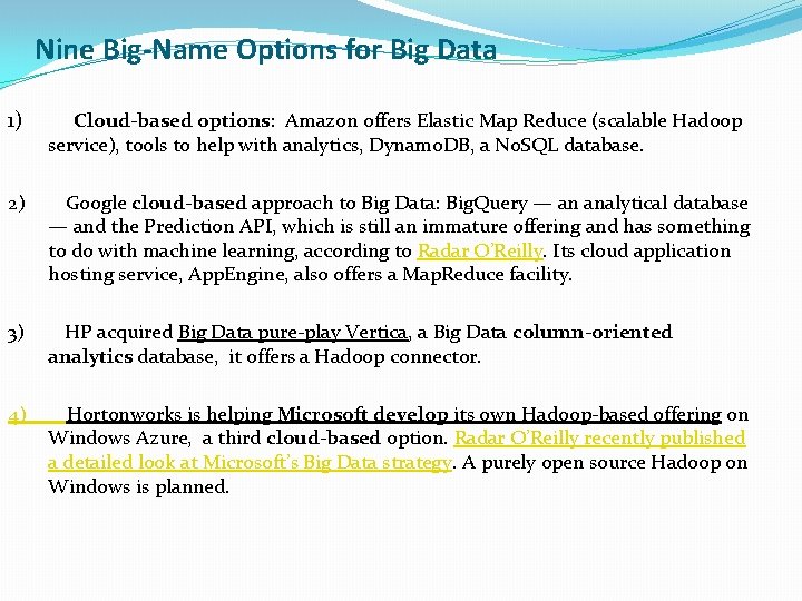 Nine Big-Name Options for Big Data 1) Cloud based options: Amazon offers Elastic Map