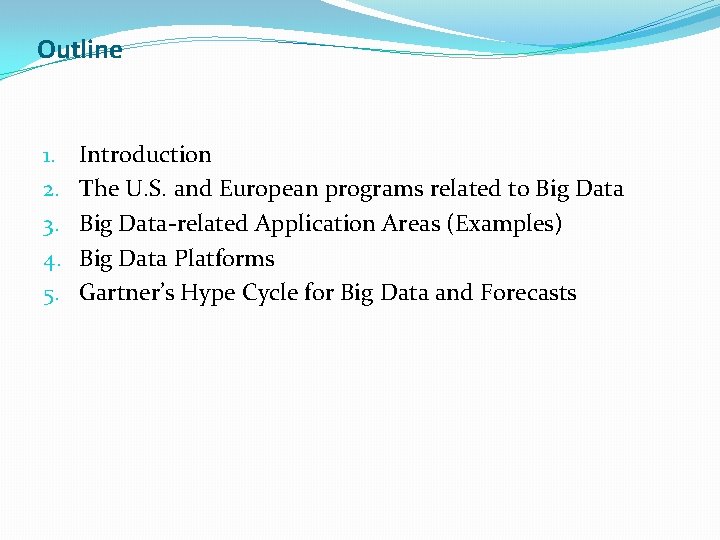 Outline 1. 2. 3. 4. 5. Introduction The U. S. and European programs related