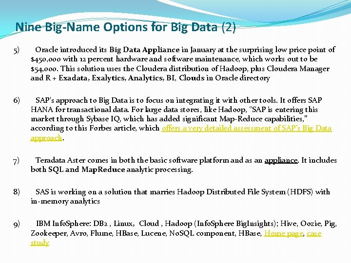 Nine Big-Name Options for Big Data (2) 5) Oracle introduced its Big Data Appliance