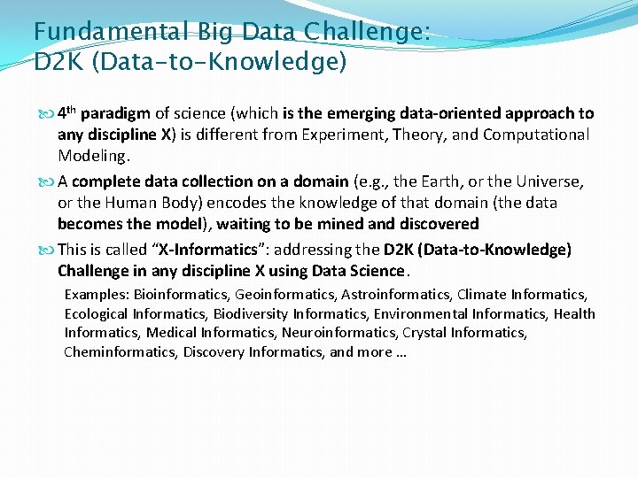Fundamental Big Data Challenge: D 2 K (Data-to-Knowledge) 4 th paradigm of science (which