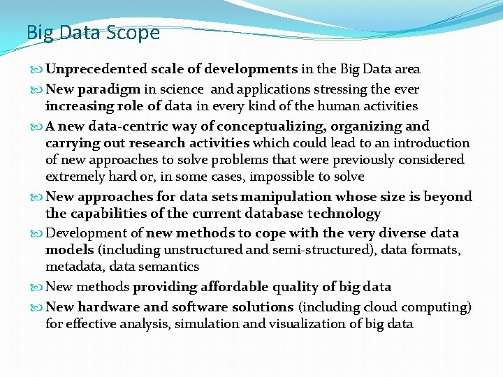 Big Data Scope Unprecedented scale of developments in the Big Data area New paradigm