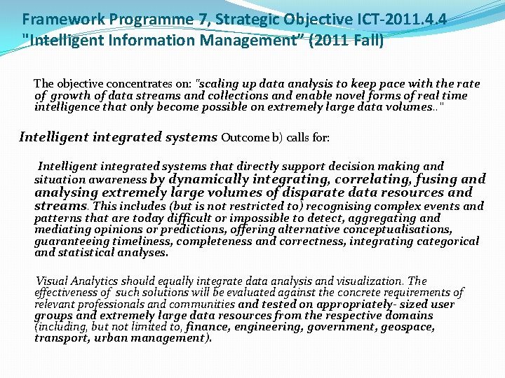 Framework Programme 7, Strategic Objective ICT-2011. 4. 4 "Intelligent Information Management” (2011 Fall) The