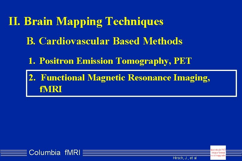 II. Brain Mapping Techniques B. Cardiovascular Based Methods 1. Positron Emission Tomography, PET 2.