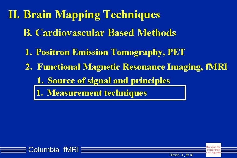 II. Brain Mapping Techniques B. Cardiovascular Based Methods 1. Positron Emission Tomography, PET 2.