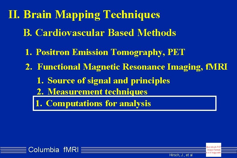 II. Brain Mapping Techniques B. Cardiovascular Based Methods 1. Positron Emission Tomography, PET 2.