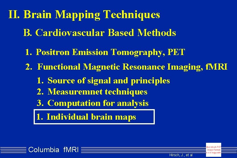 II. Brain Mapping Techniques B. Cardiovascular Based Methods 1. Positron Emission Tomography, PET 2.