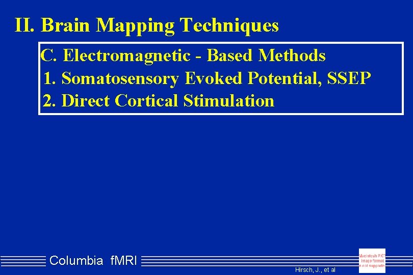 II. Brain Mapping Techniques C. Electromagnetic - Based Methods 1. Somatosensory Evoked Potential, SSEP