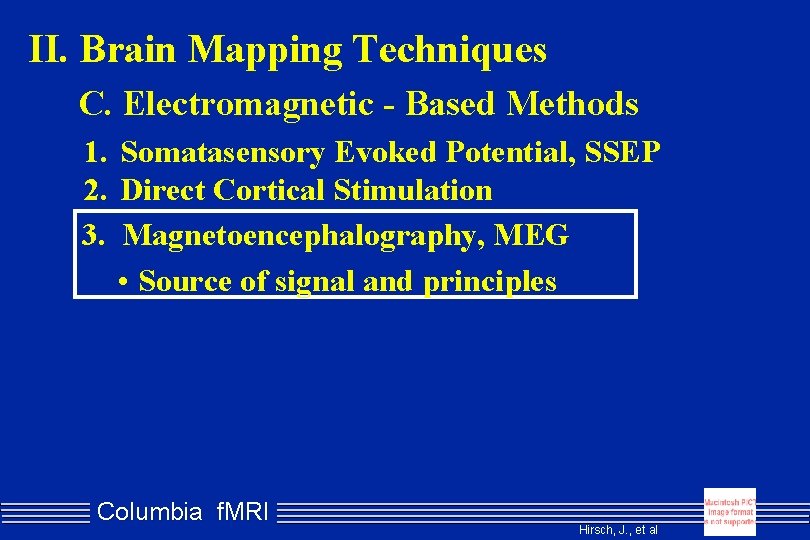 II. Brain Mapping Techniques C. Electromagnetic - Based Methods 1. Somatasensory Evoked Potential, SSEP