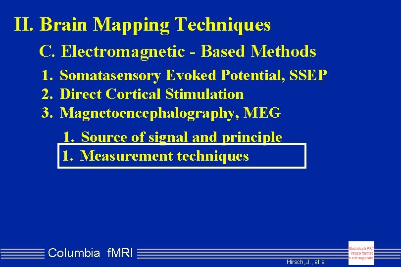 II. Brain Mapping Techniques C. Electromagnetic - Based Methods 1. Somatasensory Evoked Potential, SSEP