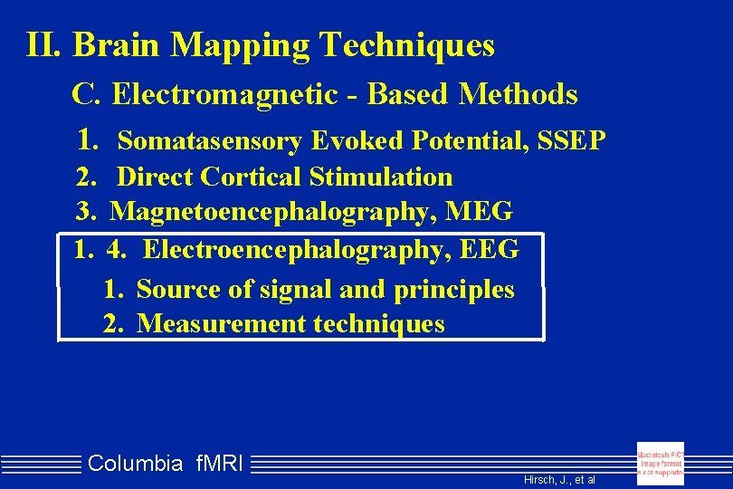 II. Brain Mapping Techniques C. Electromagnetic - Based Methods 1. Somatasensory Evoked Potential, SSEP
