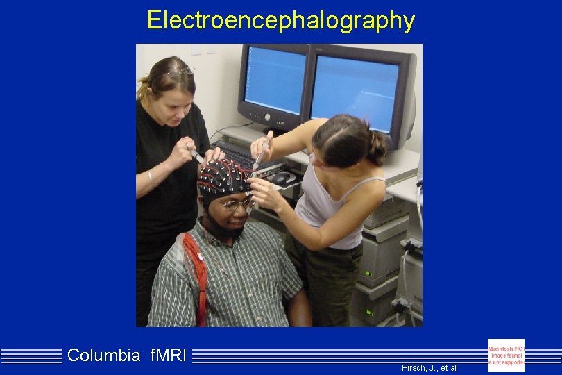 Electroencephalography Columbia f. MRI Hirsch, J. , et al 