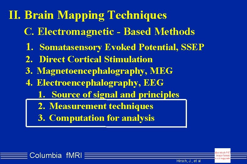 II. Brain Mapping Techniques C. Electromagnetic - Based Methods 1. Somatasensory Evoked Potential, SSEP