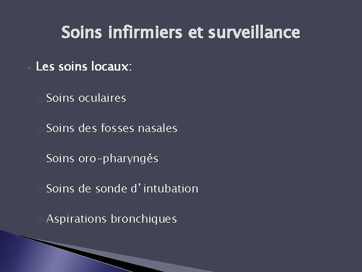 Soins infirmiers et surveillance ▰ Les soins locaux: o Soins oculaires o Soins des