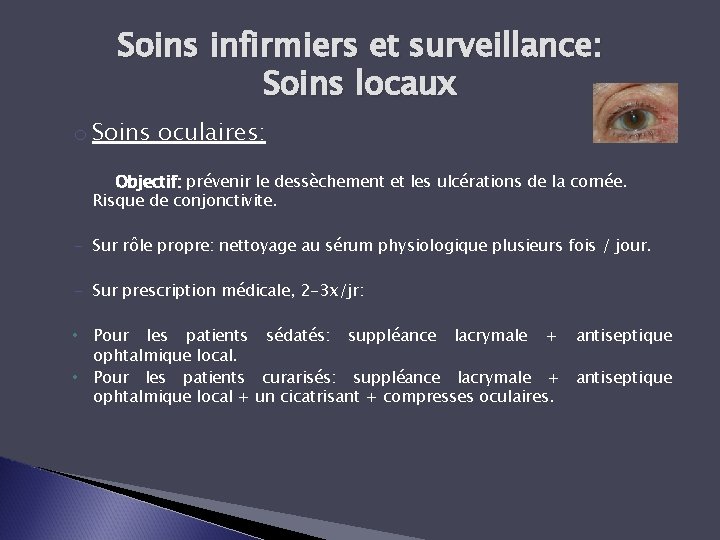 Soins infirmiers et surveillance: Soins locaux o Soins oculaires: Objectif: prévenir le dessèchement et