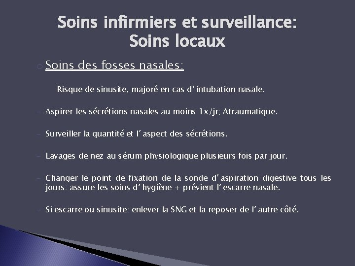 Soins infirmiers et surveillance: Soins locaux o Soins des fosses nasales: Risque de sinusite,