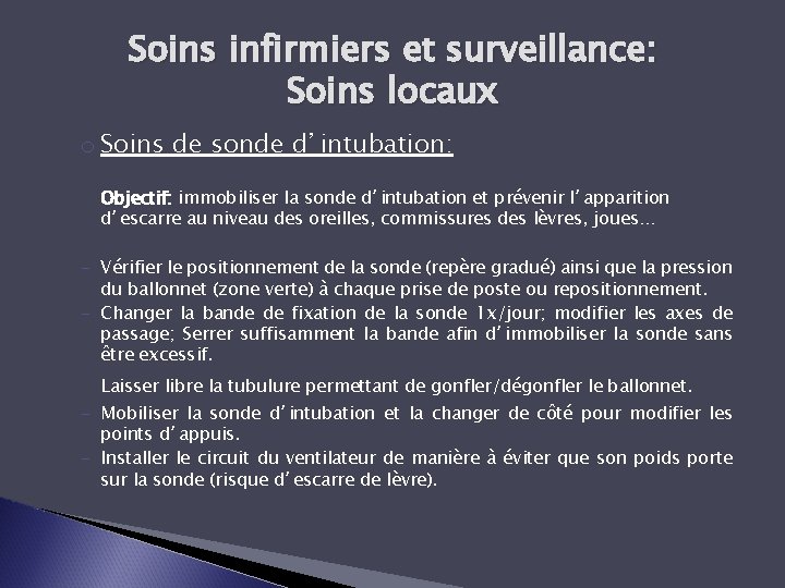 Soins infirmiers et surveillance: Soins locaux o Soins de sonde d’intubation: Objectif: immobiliser la