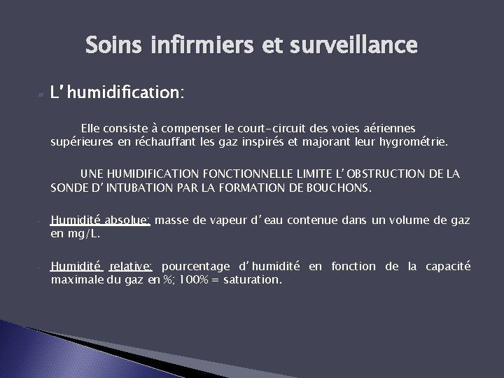 Soins infirmiers et surveillance ▰ L’humidification: Elle consiste à compenser le court-circuit des voies