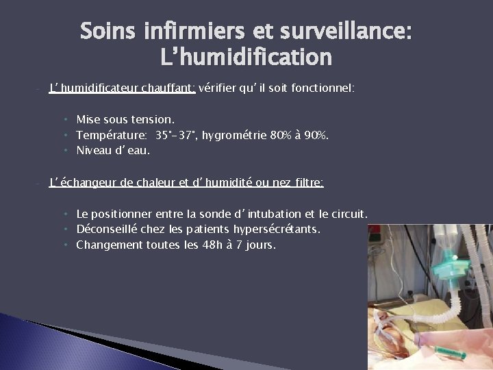 Soins infirmiers et surveillance: L’humidification - L’humidificateur chauffant: vérifier qu’il soit fonctionnel: • Mise