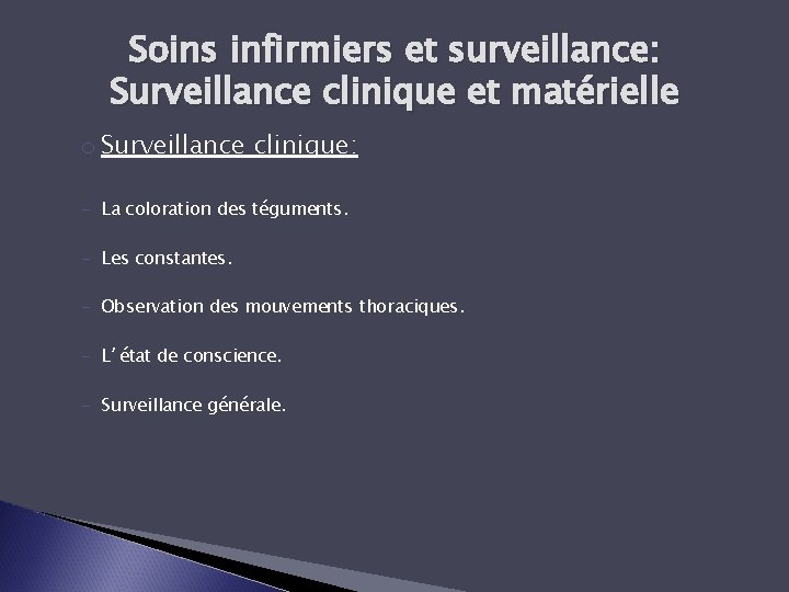 Soins infirmiers et surveillance: Surveillance clinique et matérielle o Surveillance clinique: - La coloration