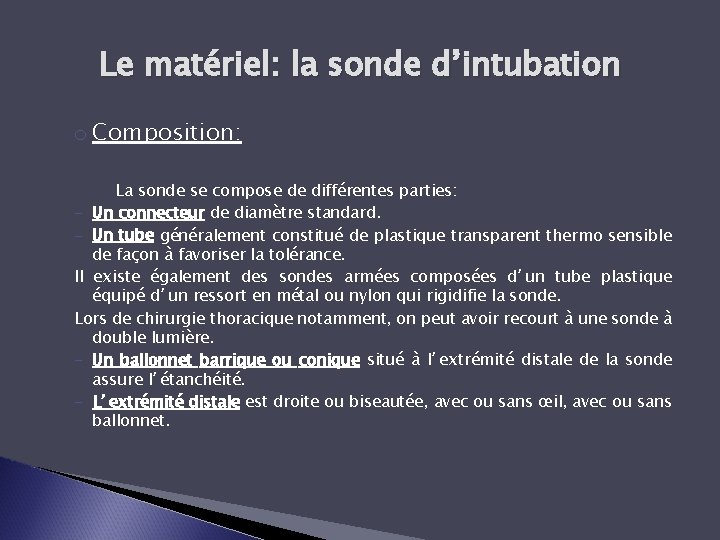 Le matériel: la sonde d’intubation o Composition: La sonde se compose de différentes parties: