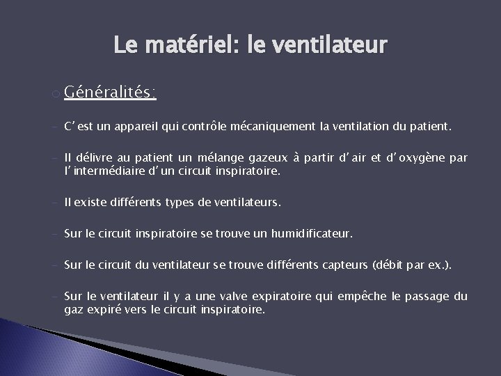 Le matériel: le ventilateur o Généralités: - C’est un appareil qui contrôle mécaniquement la