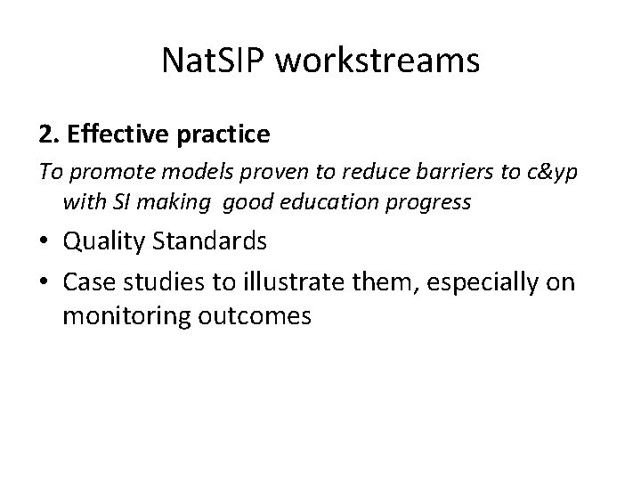 Nat. SIP workstreams 2. Effective practice To promote models proven to reduce barriers to