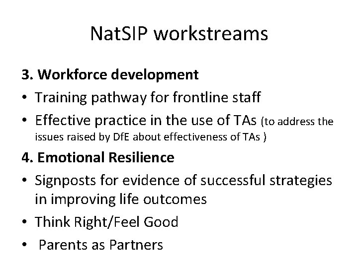 Nat. SIP workstreams 3. Workforce development • Training pathway for frontline staff • Effective