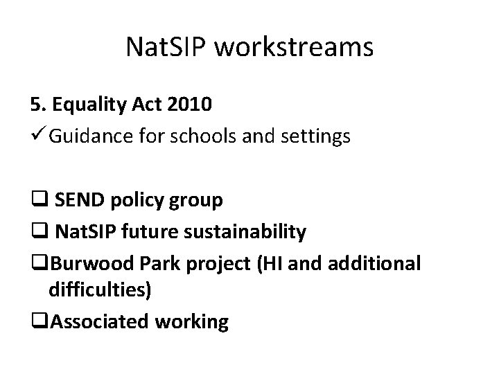 Nat. SIP workstreams 5. Equality Act 2010 ü Guidance for schools and settings q