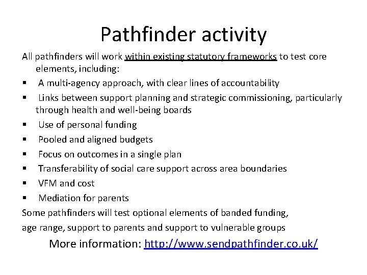 Pathfinder activity All pathfinders will work within existing statutory frameworks to test core elements,