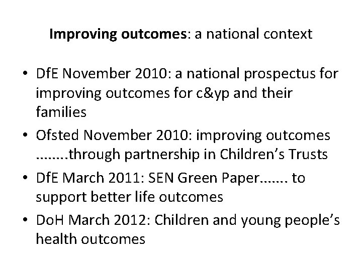 Improving outcomes: a national context • Df. E November 2010: a national prospectus for