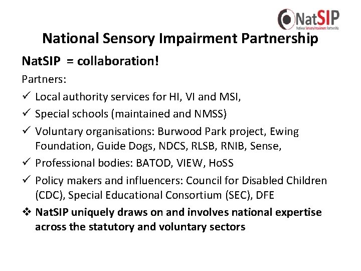 National Sensory Impairment Partnership Nat. SIP = collaboration! Partners: ü Local authority services for