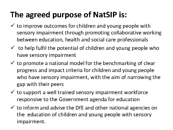 The agreed purpose of Nat. SIP is: ü to improve outcomes for children and