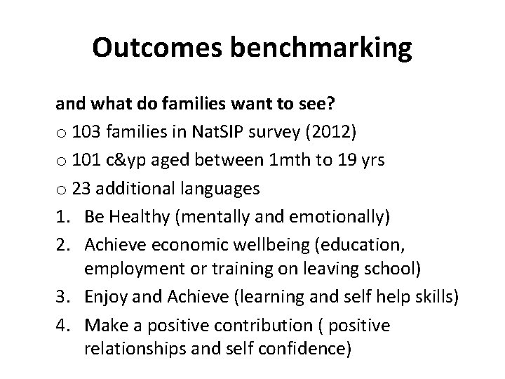 Outcomes benchmarking and what do families want to see? o 103 families in Nat.